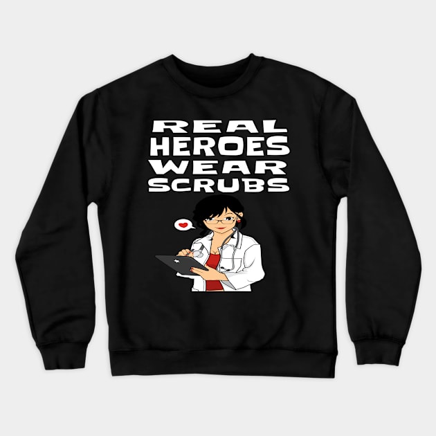 REAL HEROES WEAR SCRUBS Crewneck Sweatshirt by houssem